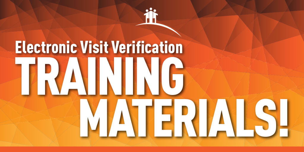Electronic Visit Verification Training Materials